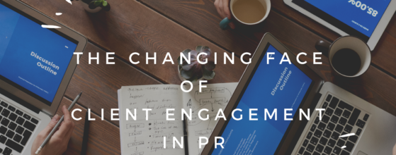 The Changing Face of Client Engagement in PR