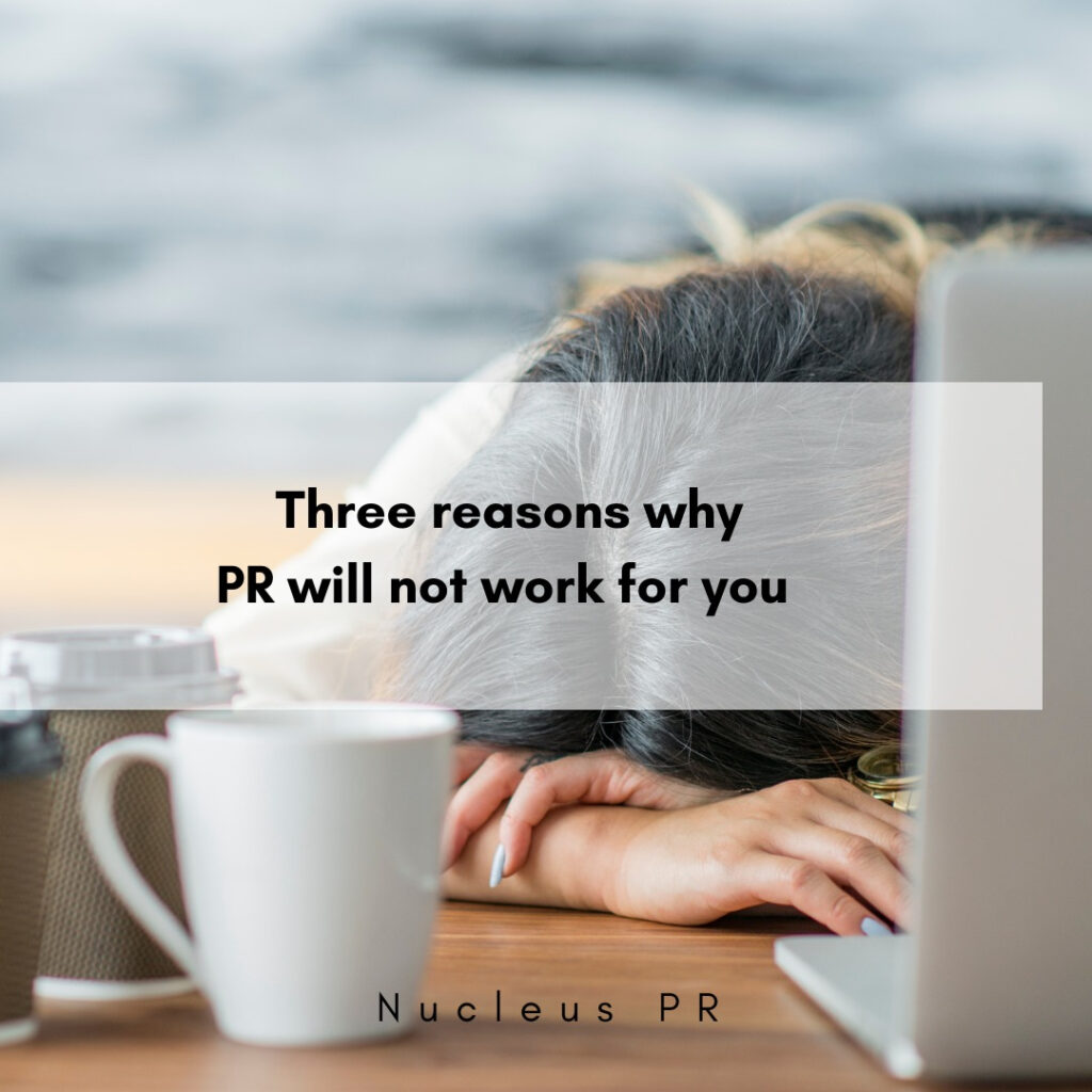 Three reasons why PR will not work for you