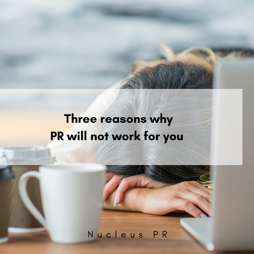 Three reasons why PR will not work for you 