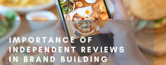 Why independent reviews are essential for a strong brand reputation?